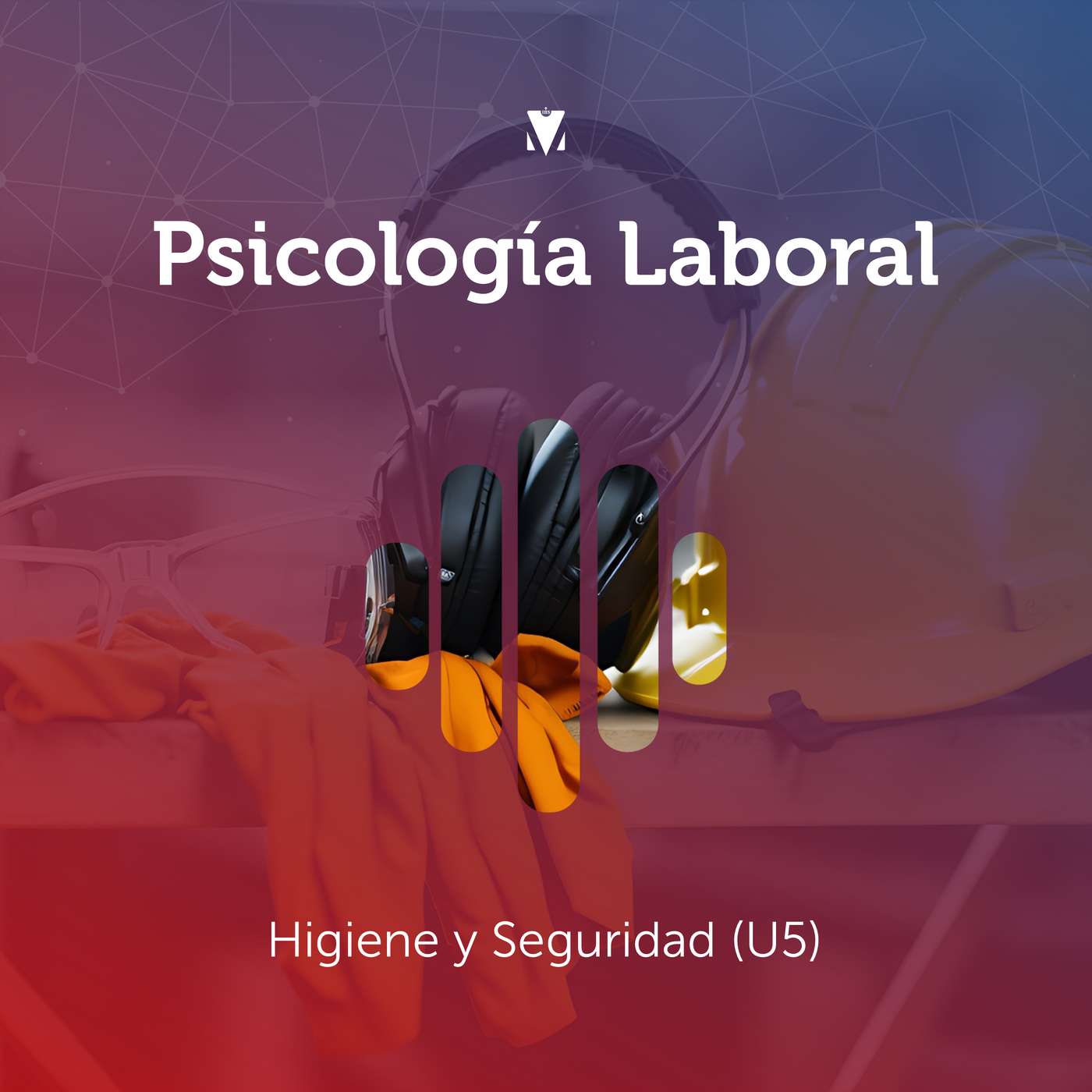 5 - PSICOLOGÍA LABORAL: Higiene y Seguridad (U5) episode artwork
