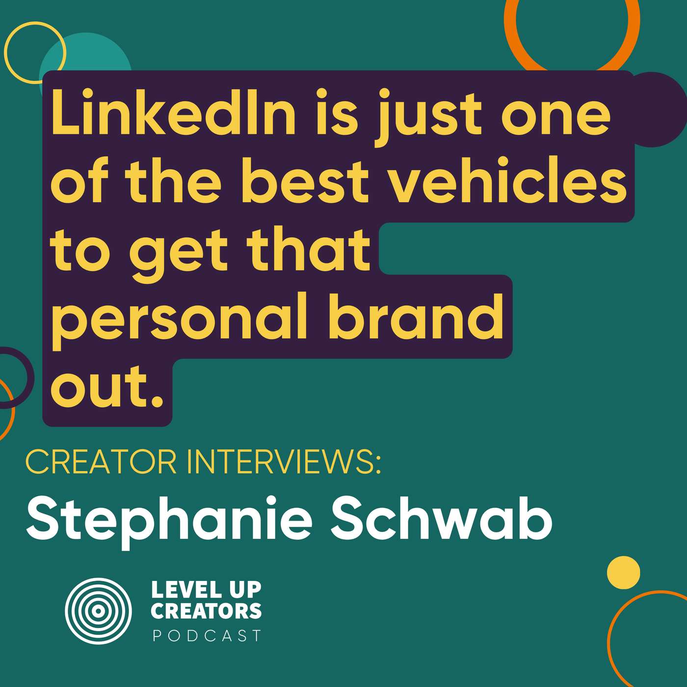 Creator Interviews: Stephanie Schwab; LinkedIn is the best vehicle to get that personal brand out episode artwork
