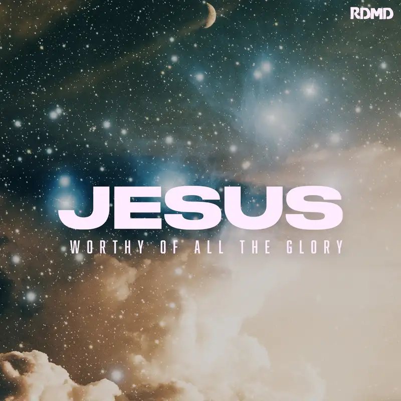 Jesus worthy of all glory