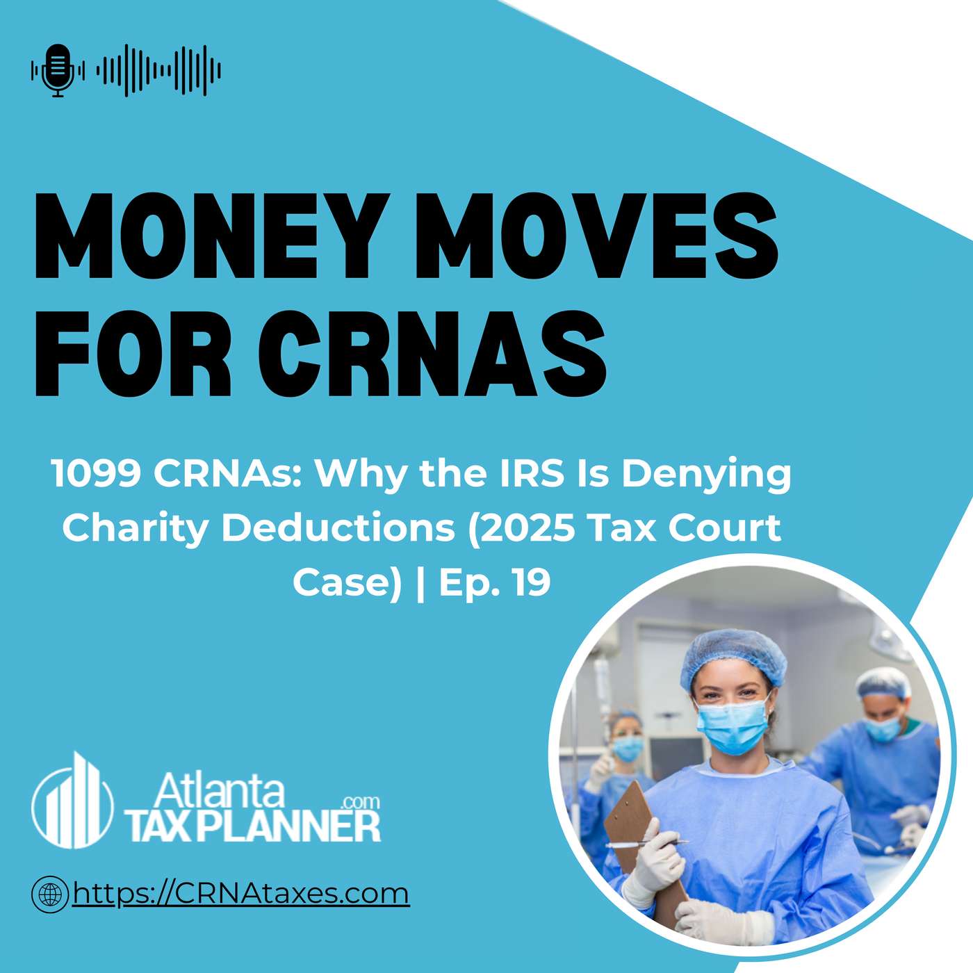 1099 CRNAs: Why the IRS Is Denying Charity Deductions (2025 Tax Court Case) | Ep. 19 episode artwork
