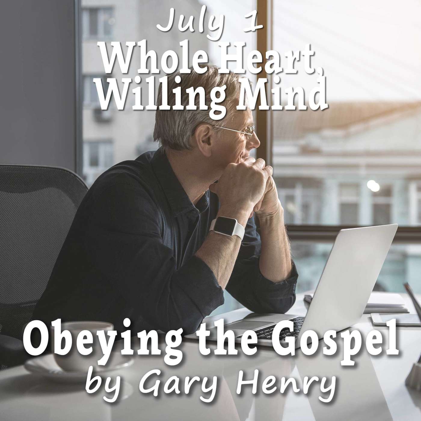 Whole Heart, Willing Mind (July 1) episode artwork