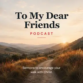To My Dear Friends Podcast