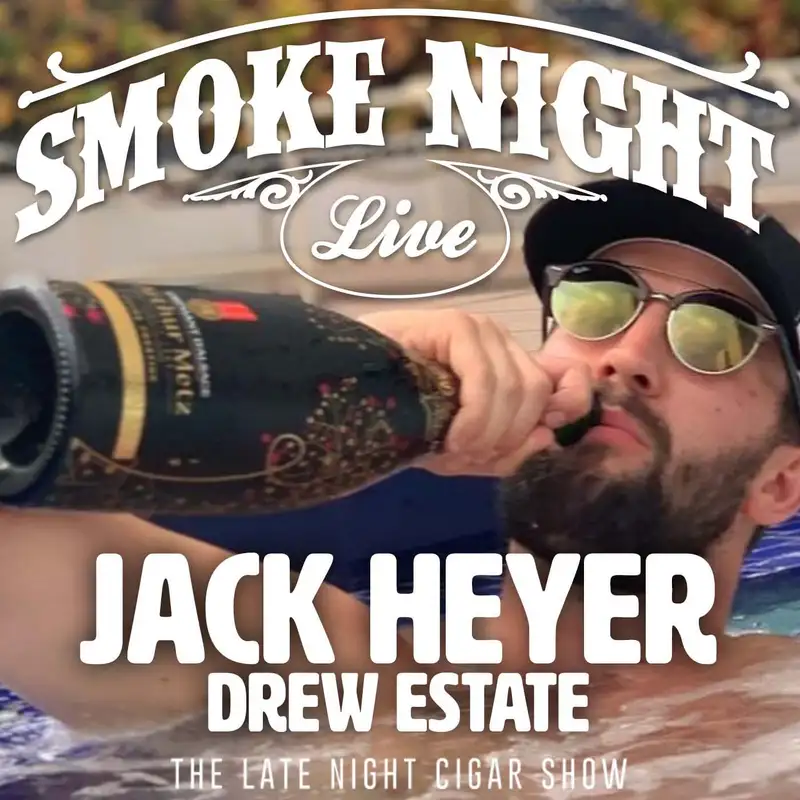 Smoke Night LIVE – Jack Heyer Drew Estate Cigars