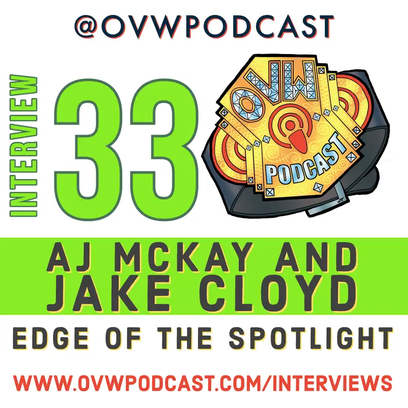OVWP Interview 33 AJ McKay and Jake Cloyd: “Edge of the Spotlight”
