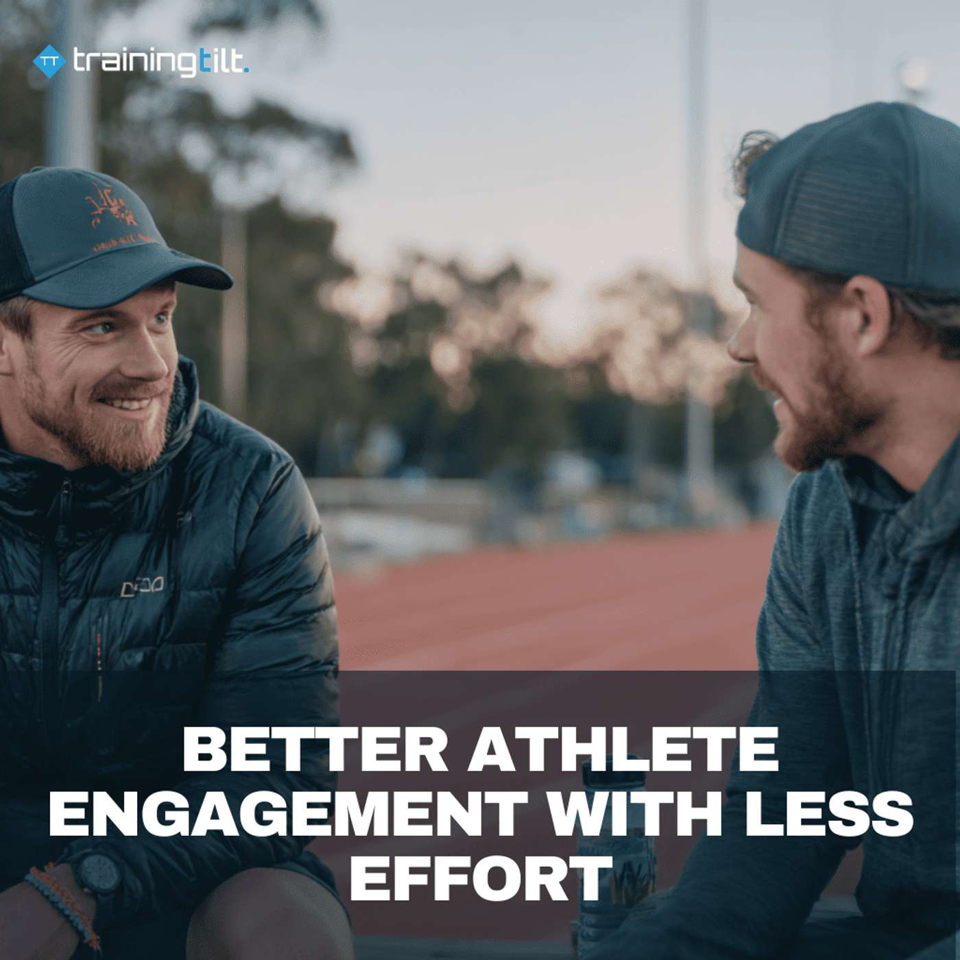 Better Athlete Engagement with Less Effort Better Athlete Engagement with Less Effort