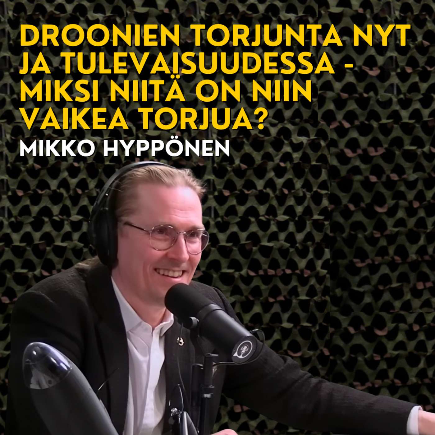 Droonien torjunta nyt ja tulevaisuudessa - Kybermaailmasta dronemaailmaan loikannut Mikko Hyppönen episode artwork