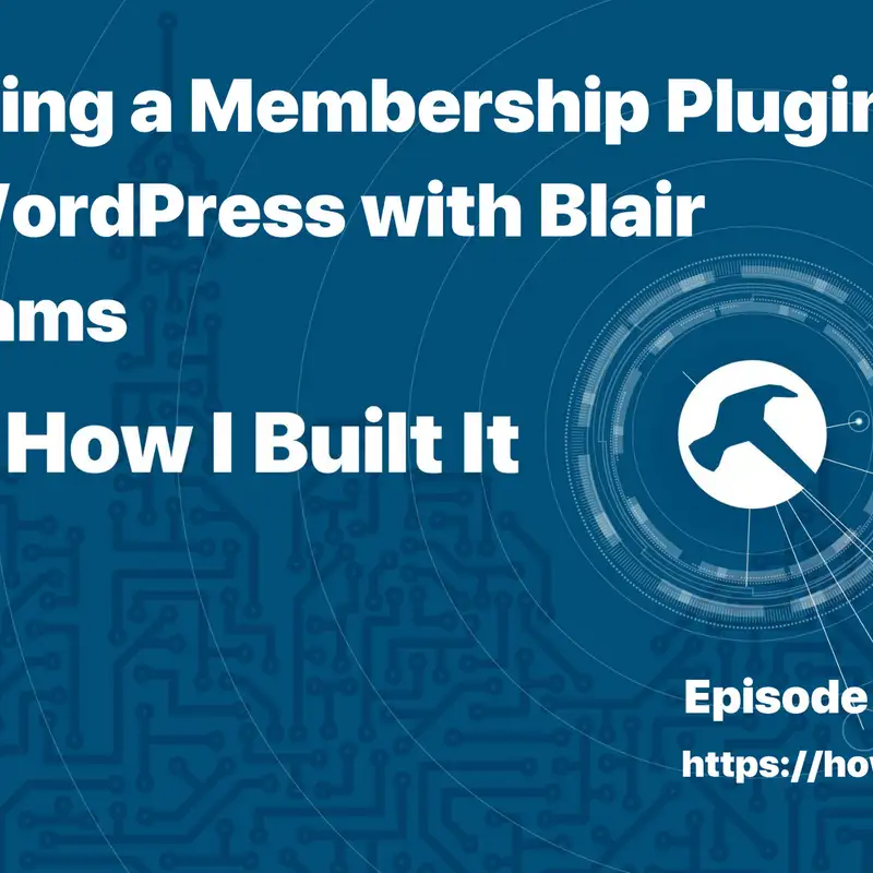 Building a Membership Plugin for WordPress with Blair Williams