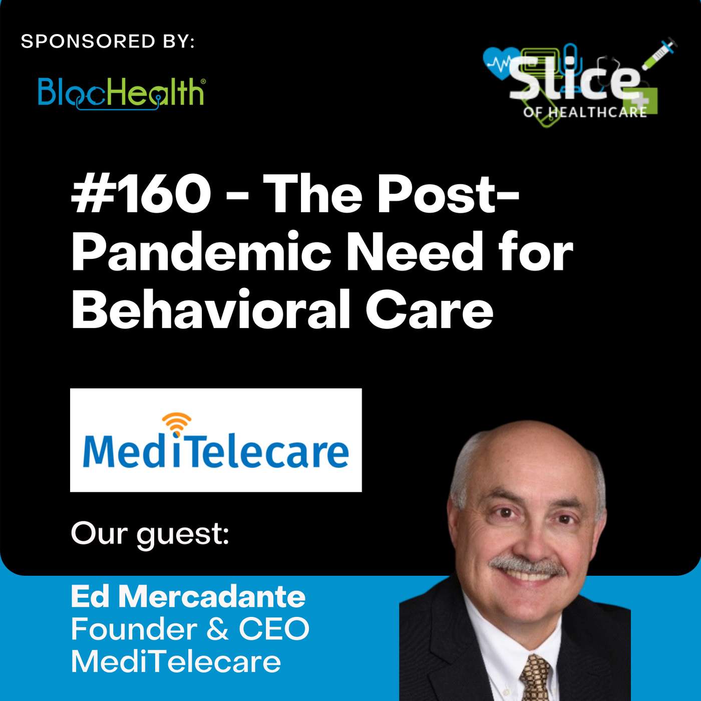 #160 - The Post-Pandemic Need for Behavioral Care, featuring guest: Ed Mercadante, Founder & CEO at MediTelecare