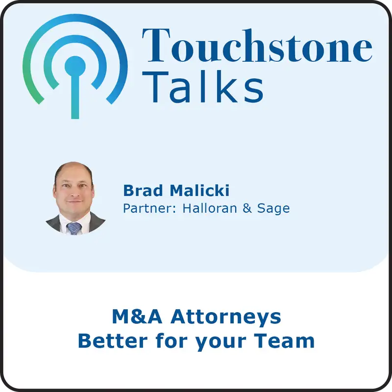 Touchstone Talks: Ep 7 - M&A Attorneys - Better for your team