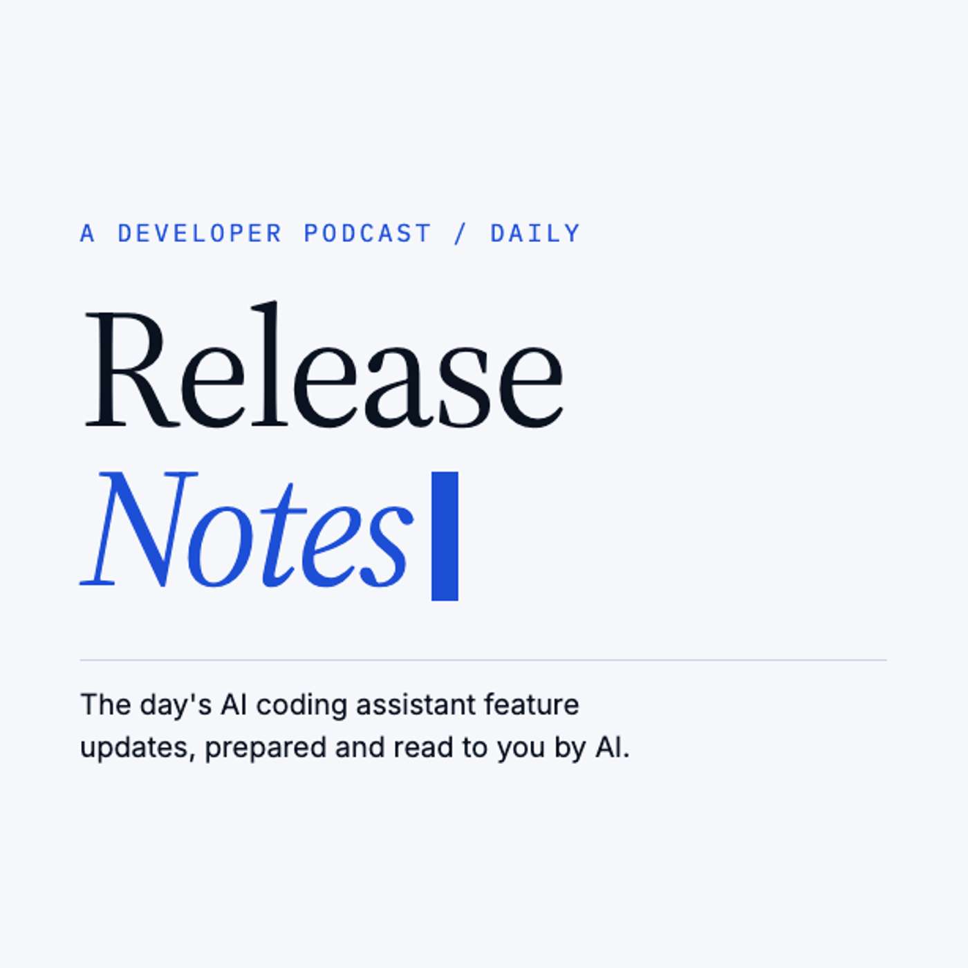 AI Coding Assistant Release Notes Podcast