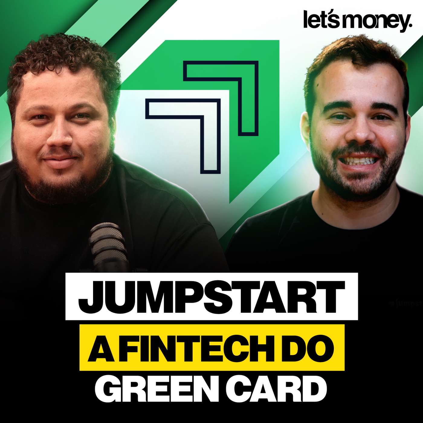 JUMPSTART: A FINTECH DO GREEN CARD - LET’S MONEY - #062