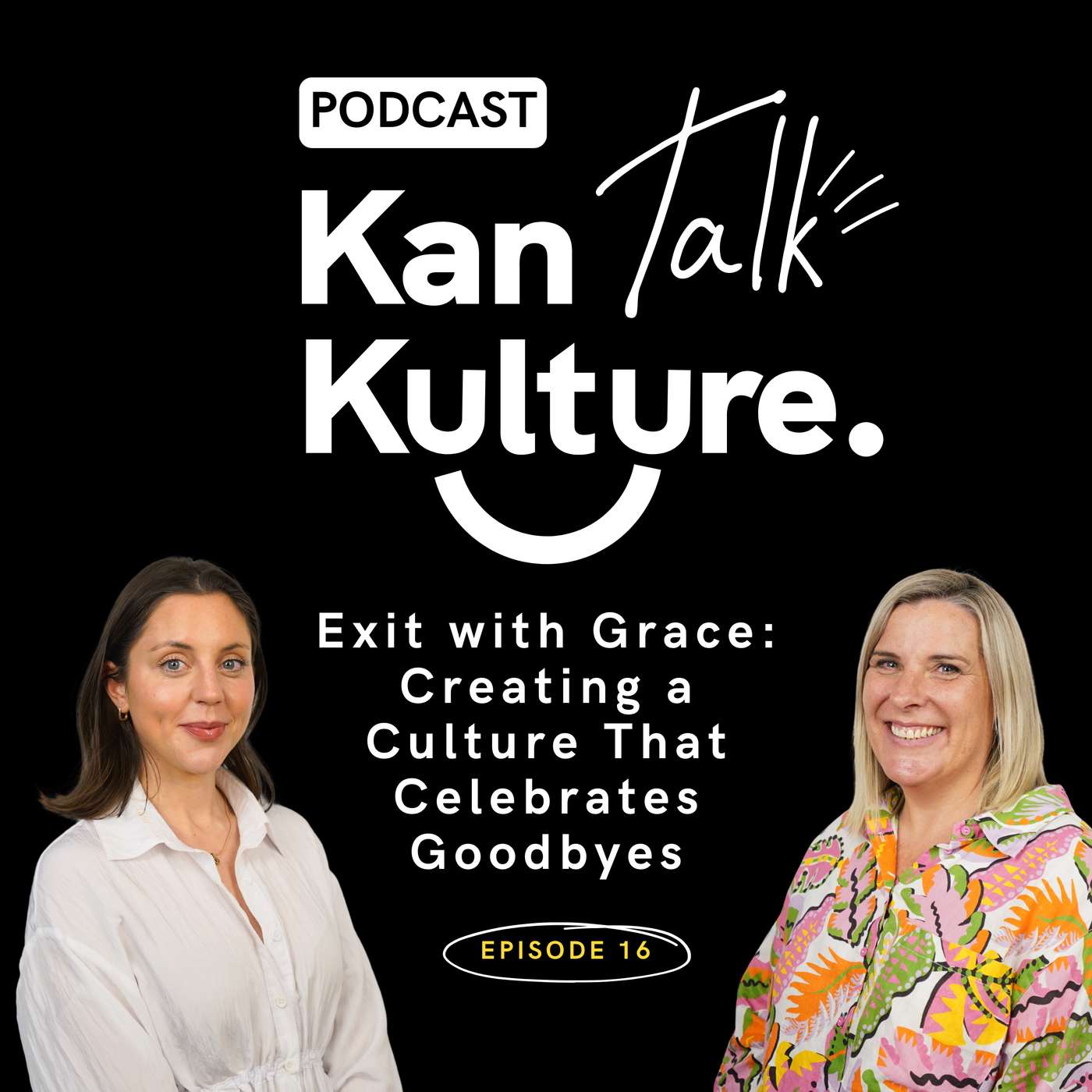 EP16: Exit with Grace: Creating a Culture That Celebrates Goodbyes
