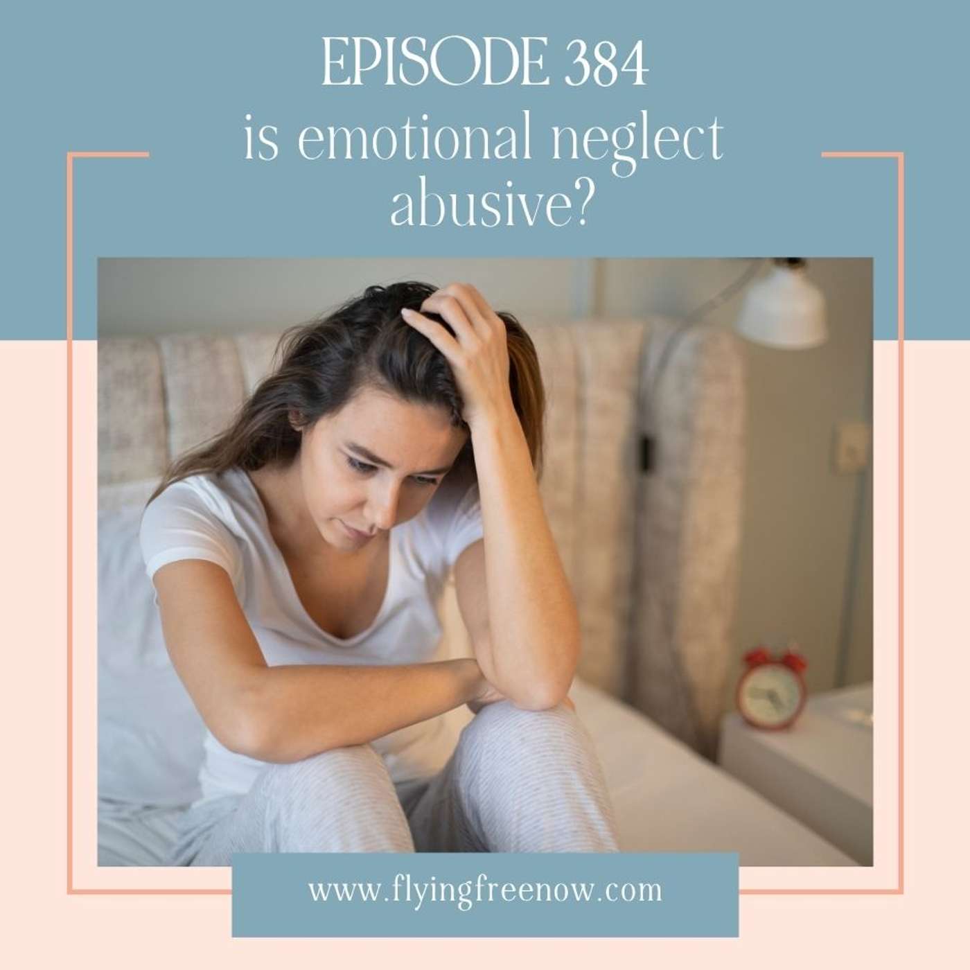 Is Emotional Neglect Abusive? [384]