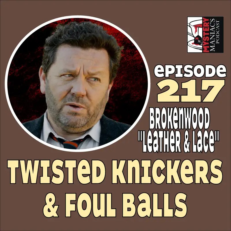 Episode 217 | Mystery Maniacs | The Brokenwood Mysteries | "Leather & Lace" | Twisted Knickers & Foul Balls