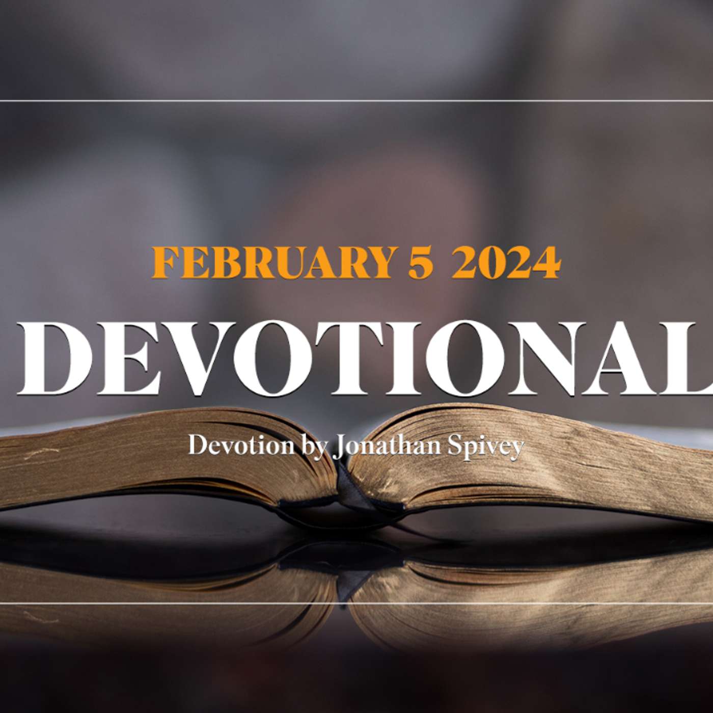 Devotion for February 5, 2024 with Jonathan Spivey episode artwork