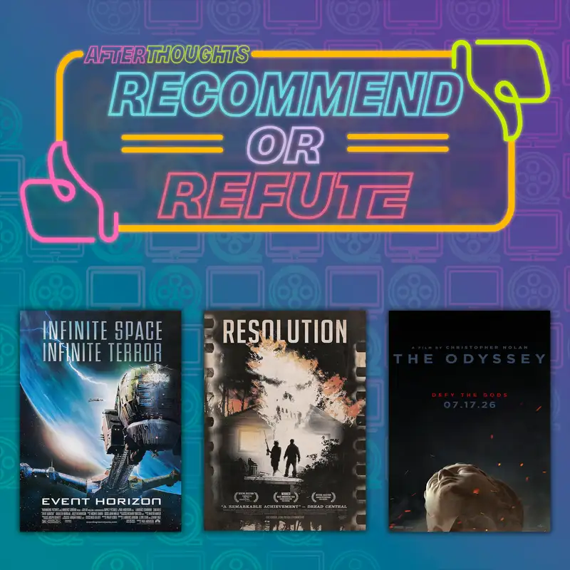 Recommend or Refute | Event Horizon (1997), Resolution (2012), The Odyssey (2026)