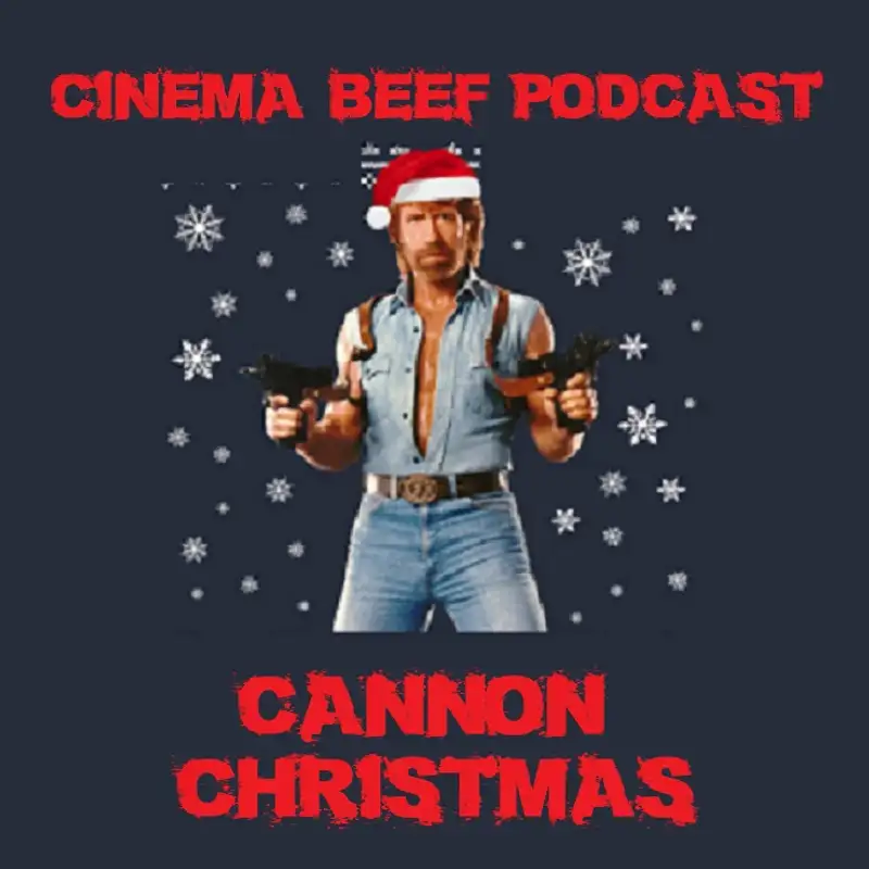 Cinema Beef Podcast #153 : Cannon Christmas