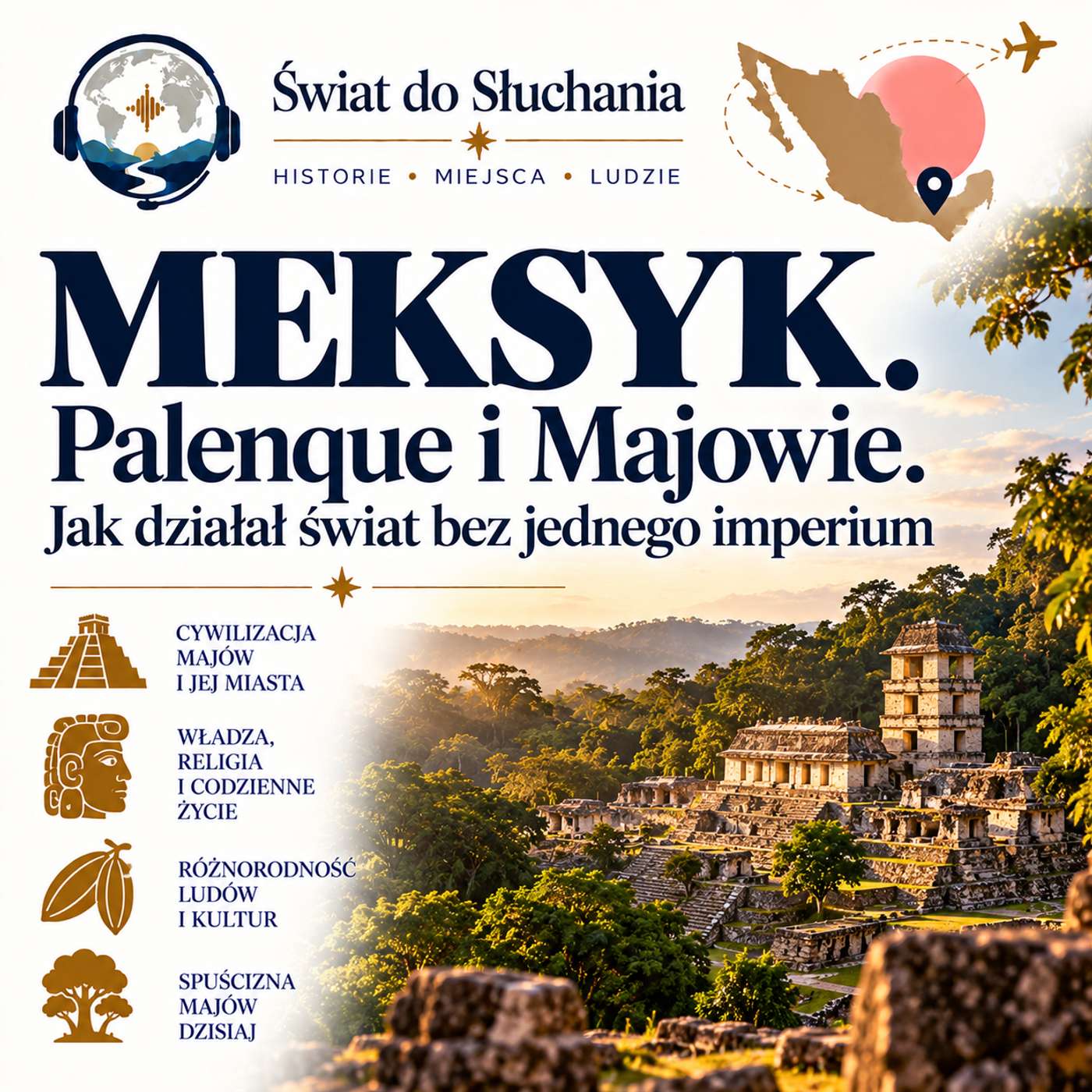 Meksyk - Palenque i Majowie. Jak działał świat bez jednego imperium. episode artwork