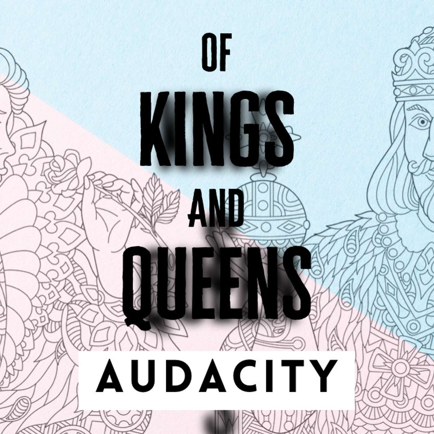 Of Kings & Queens: Audacity - Todd Blanton episode artwork