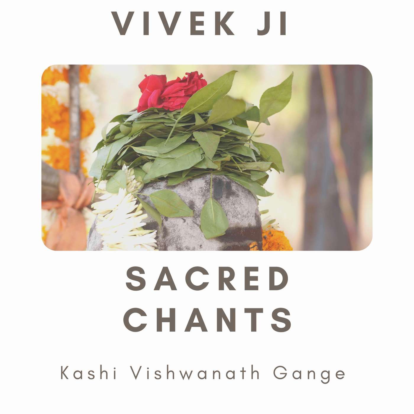 Sacred Chants - Kashi Vishwanath Gange Sacred Chants - Kashi Vishwanath Gange