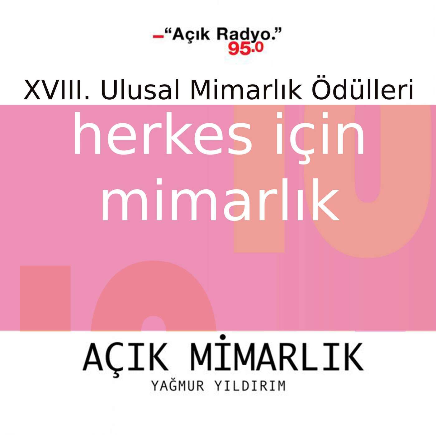 Herkes İçin Mimarlık ve 18. Ulusal Mimarlık Ödülleri (V)