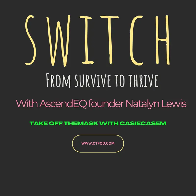 Switch- from surviving to THRIVING with guest Natalyn Lewis, founder of AscendEQ