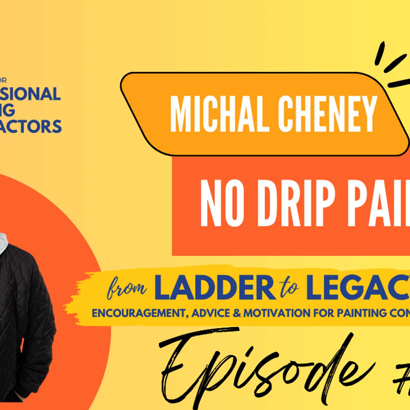 from Ladder to Legacy Episode #3 featuring Michal Cheney owner of No Drip Painting