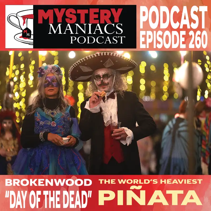 The World’s Heaviest Piñata | The Brokenwood Mysteries | Day of the Dead | Mystery Maniacs Podcast EP260