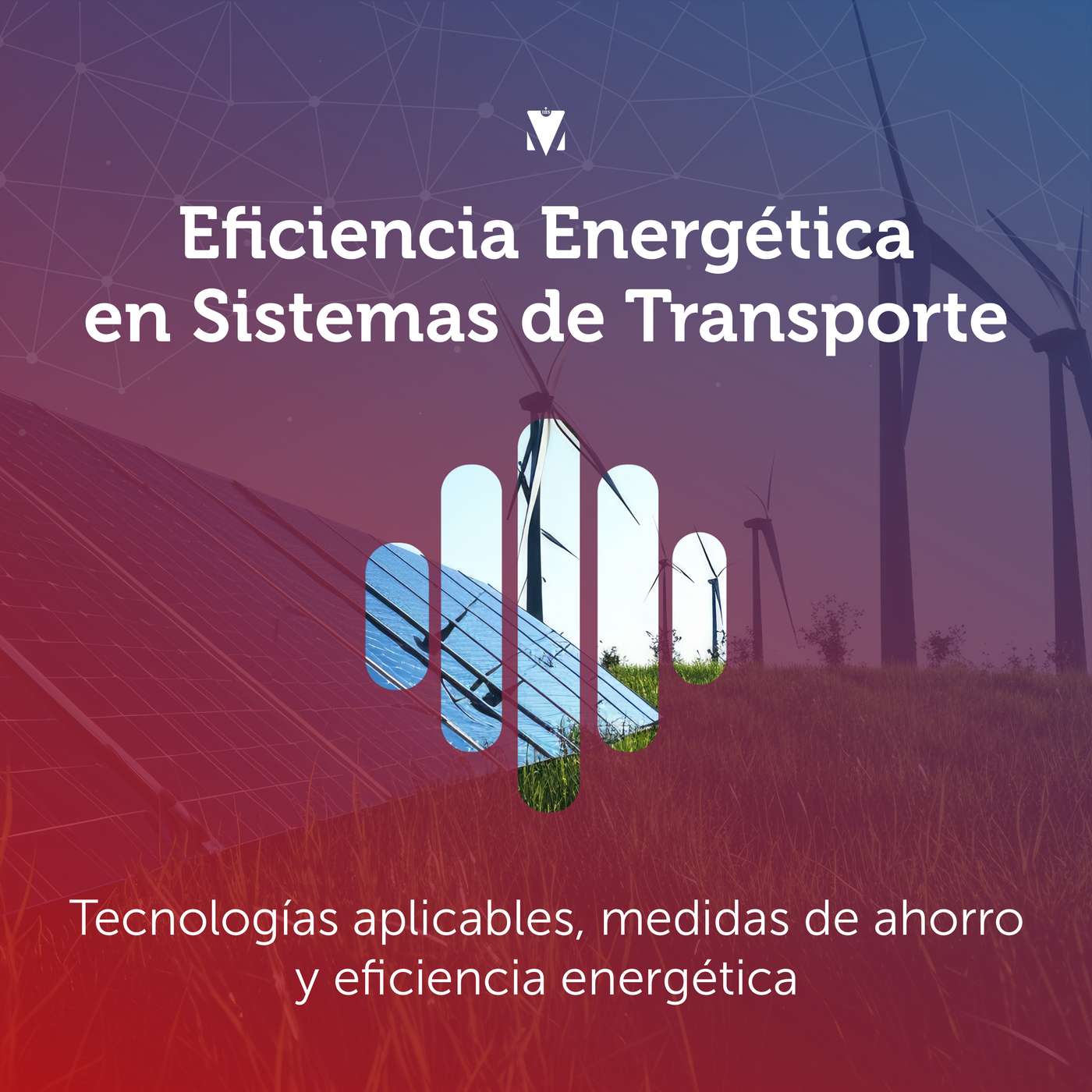 5 - EFICIENCIA ENERGÉTICA EN SISTEMAS DE TRANSPORTE: Tecnologías aplicables, medidas de ahorro y eficiencia energética episode artwork