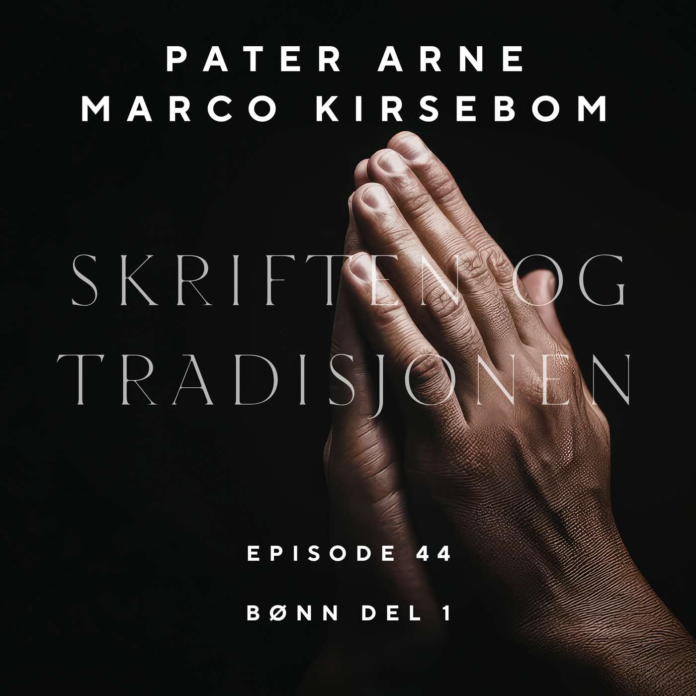 Skriften og Tradisjonen: Bønn del 1 - Episode 44 episode artwork