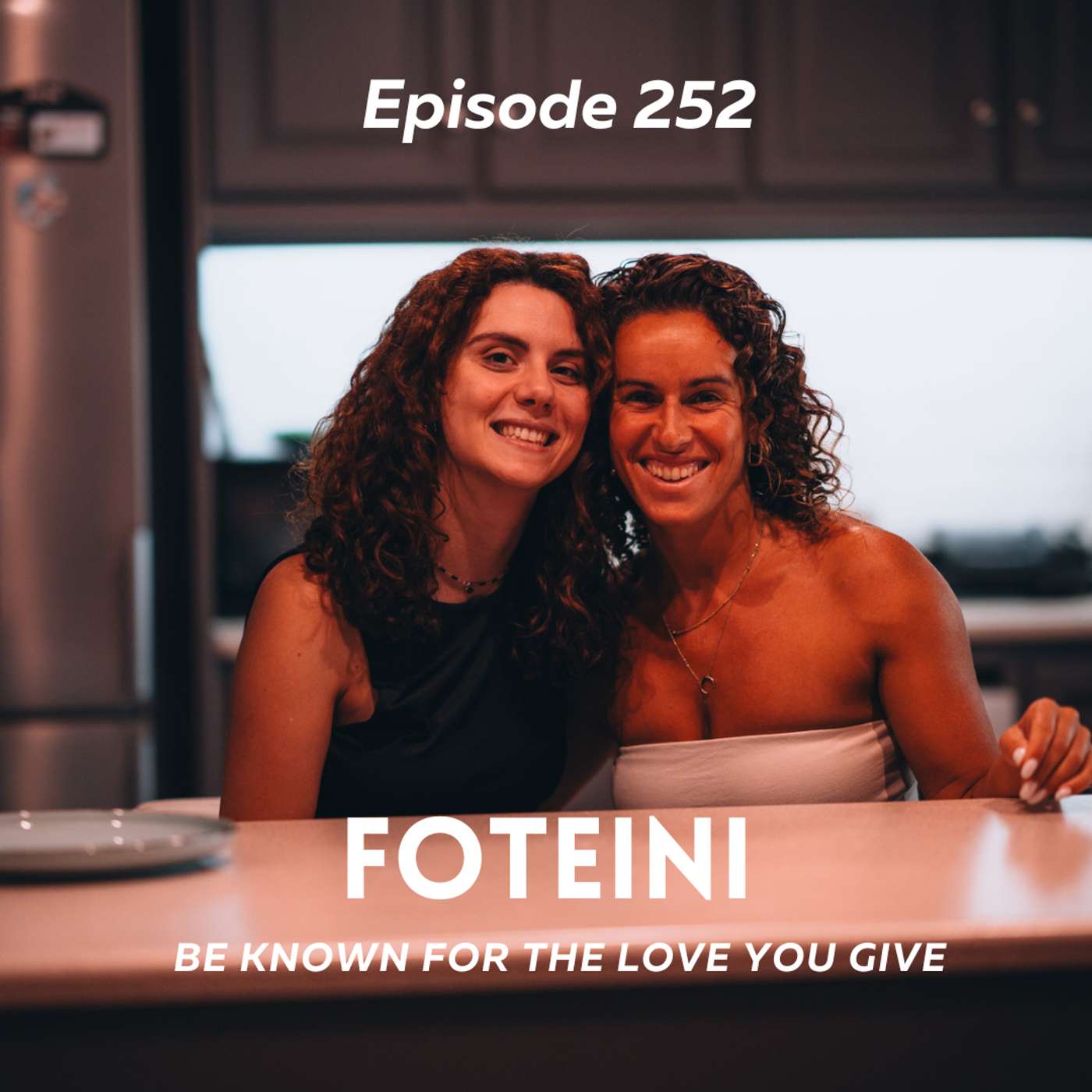 Foteini - Be Known For The Love You Give episode artwork