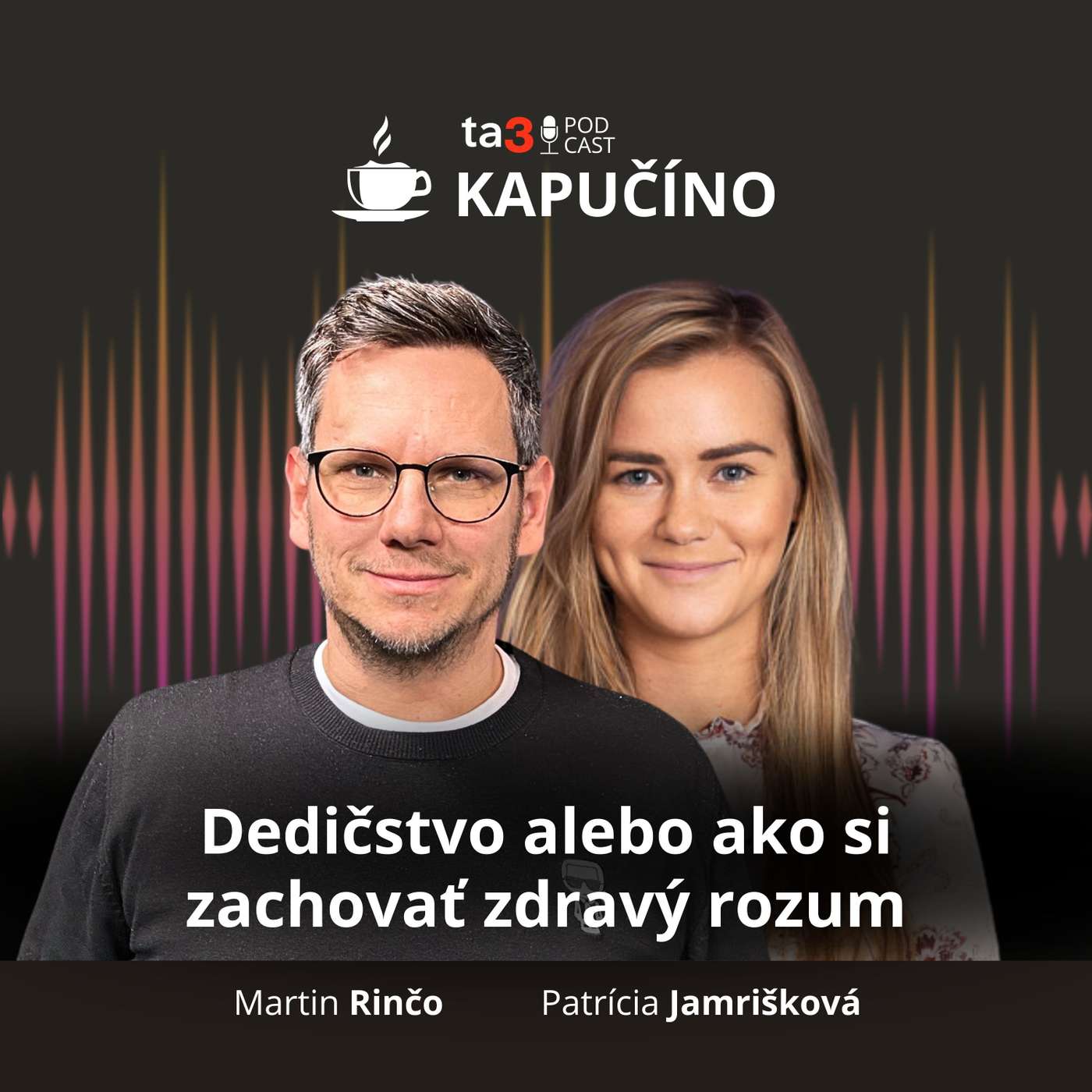 ta3 podcast Kapučíno: Dedičstvo alebo ako si zachovať zdravý rozum