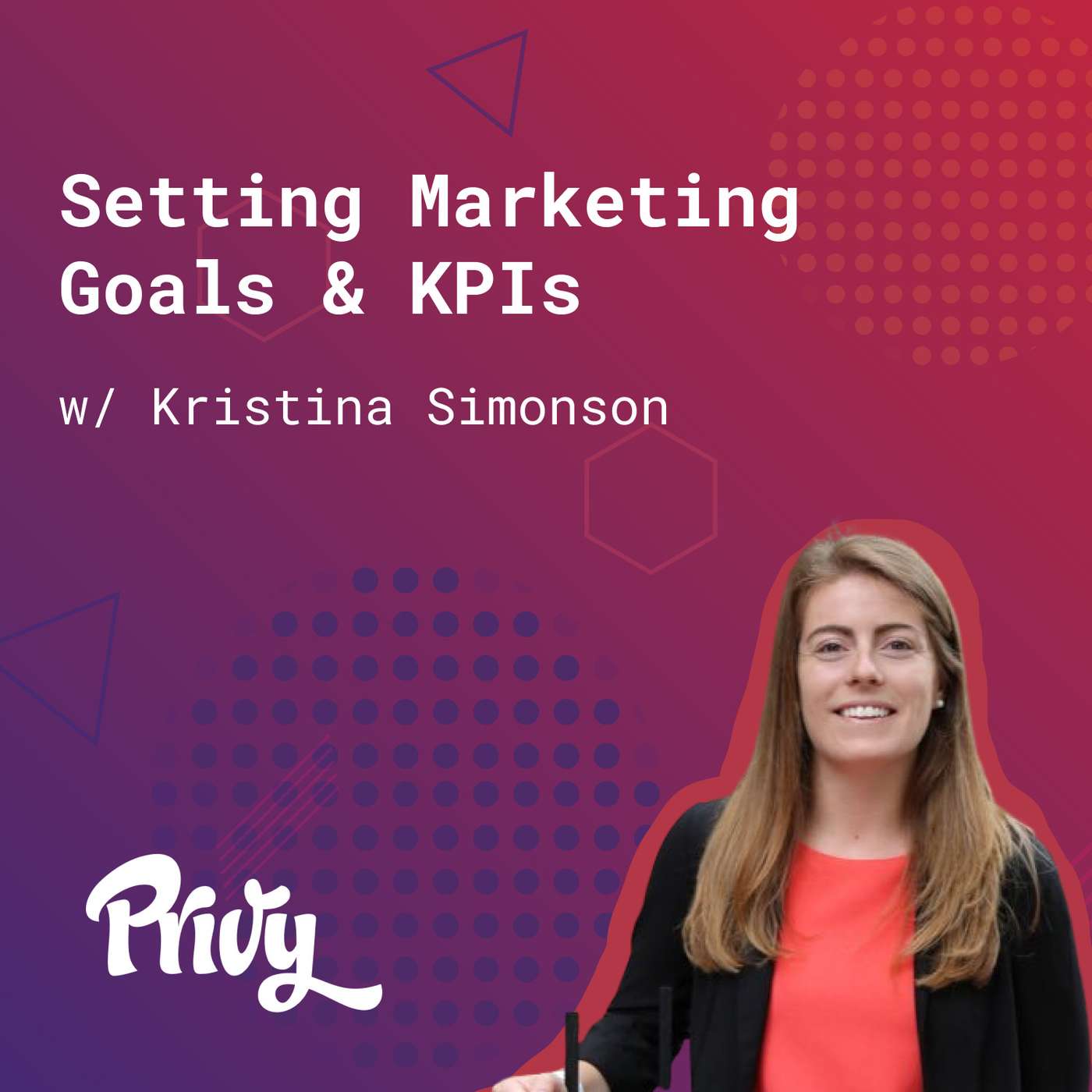 119: Setting Marketing KPIs & Goals (w/ Kristina Simonson, Privy) episode artwork