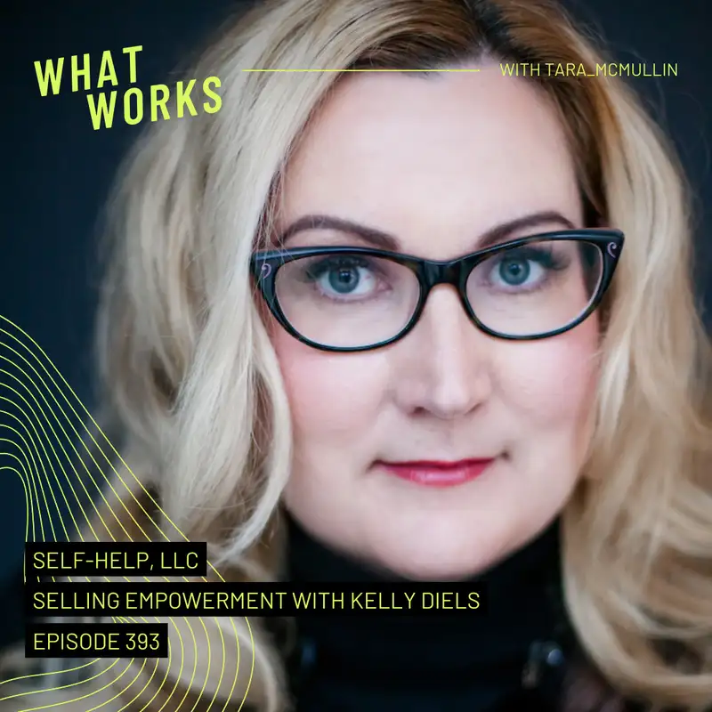 EP 393: Self Help, LLC: Selling Empowerment with Kelly Diels