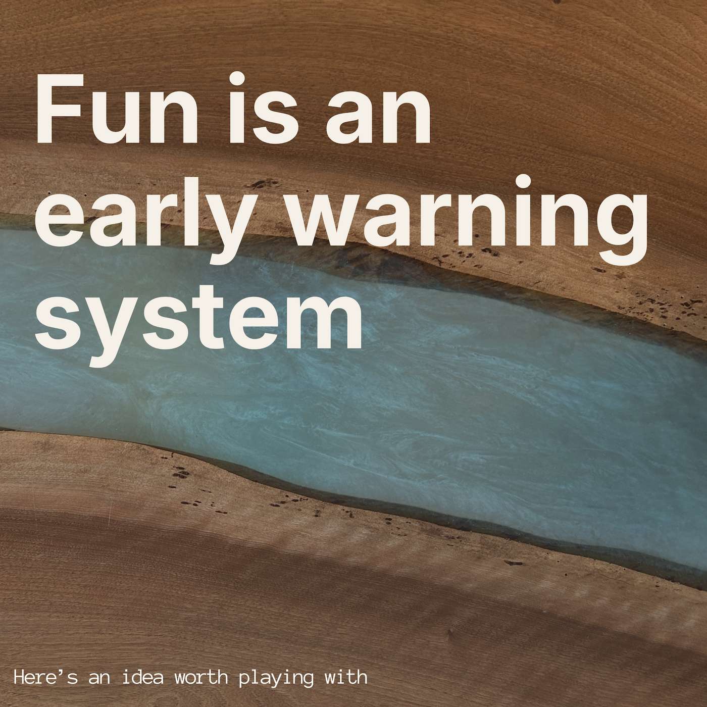 Here\'s an idea worth playing with
