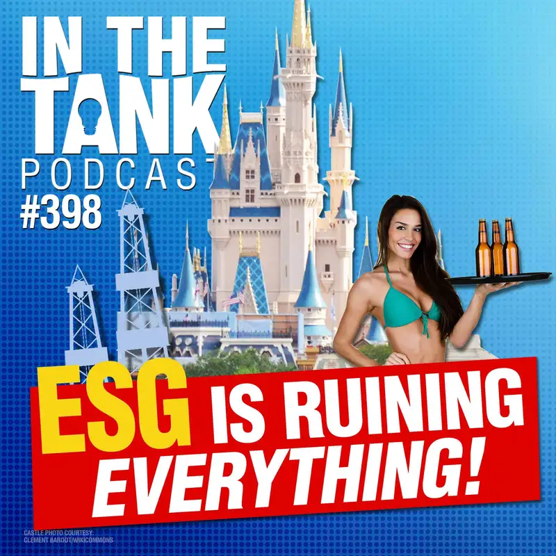ESG Is Ruining Everything - In The Tank #398