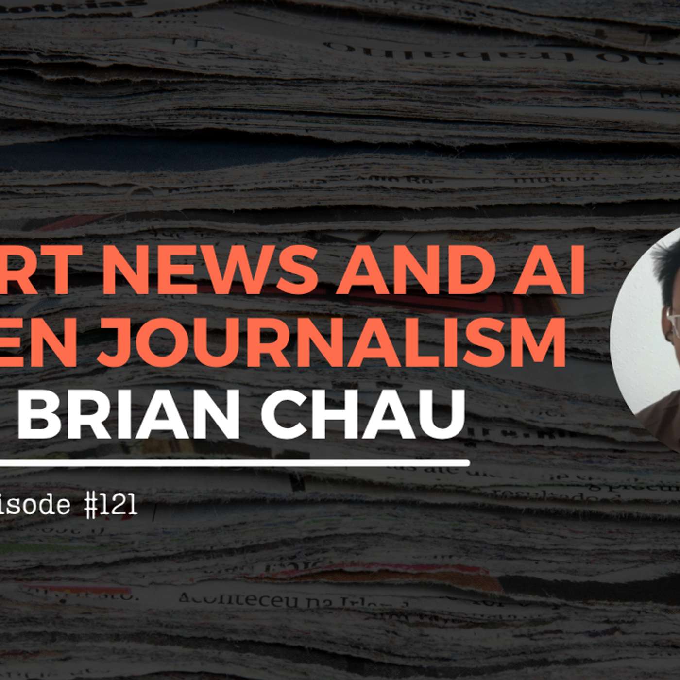 Effort News and AI-Driven Journalism with Brian Chau – #121