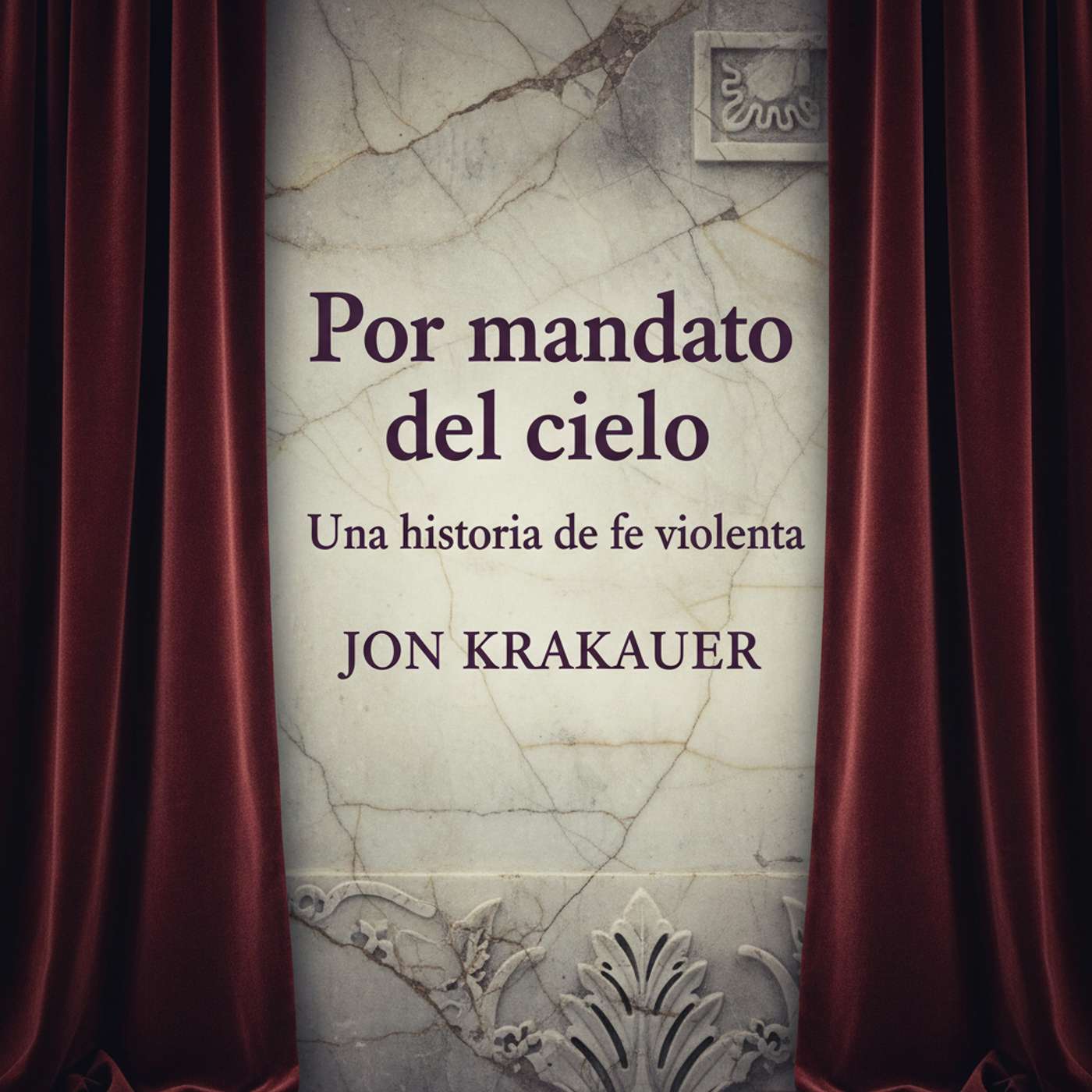 Por mandato del cielo: Una historia de fe violenta Por mandato del cielo: Una historia de fe violenta