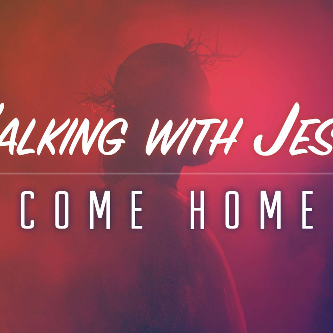 Walking With Jesus: Come Home - Todd Blanton episode artwork