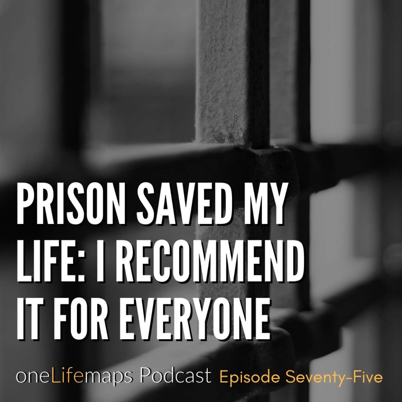 75. Prison Saved My Life: I Recommend it for Everyone episode artwork