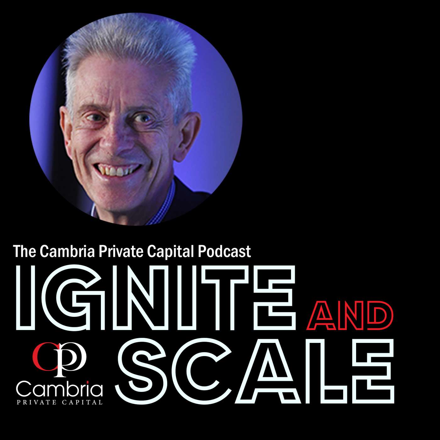 Ignite & Scale - The Cambria Private Capital Podcast with Mike Allen