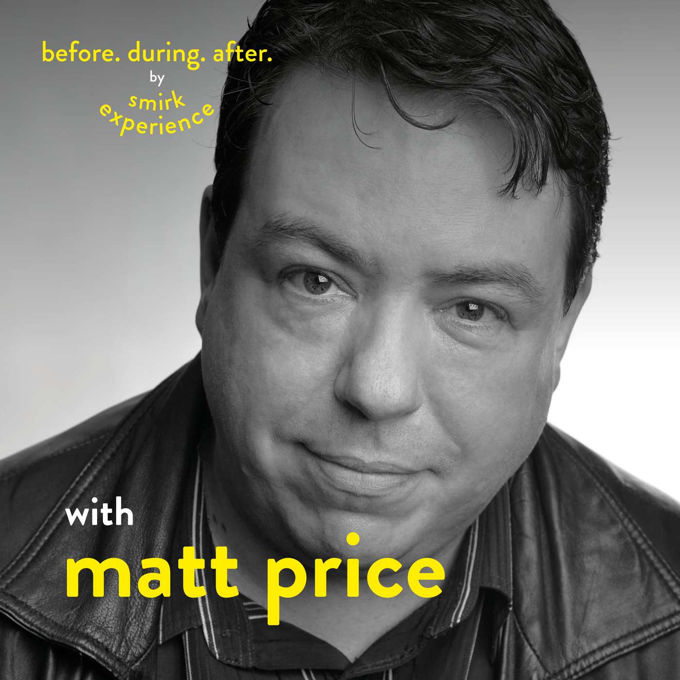Before. During. After. with Matt Price
