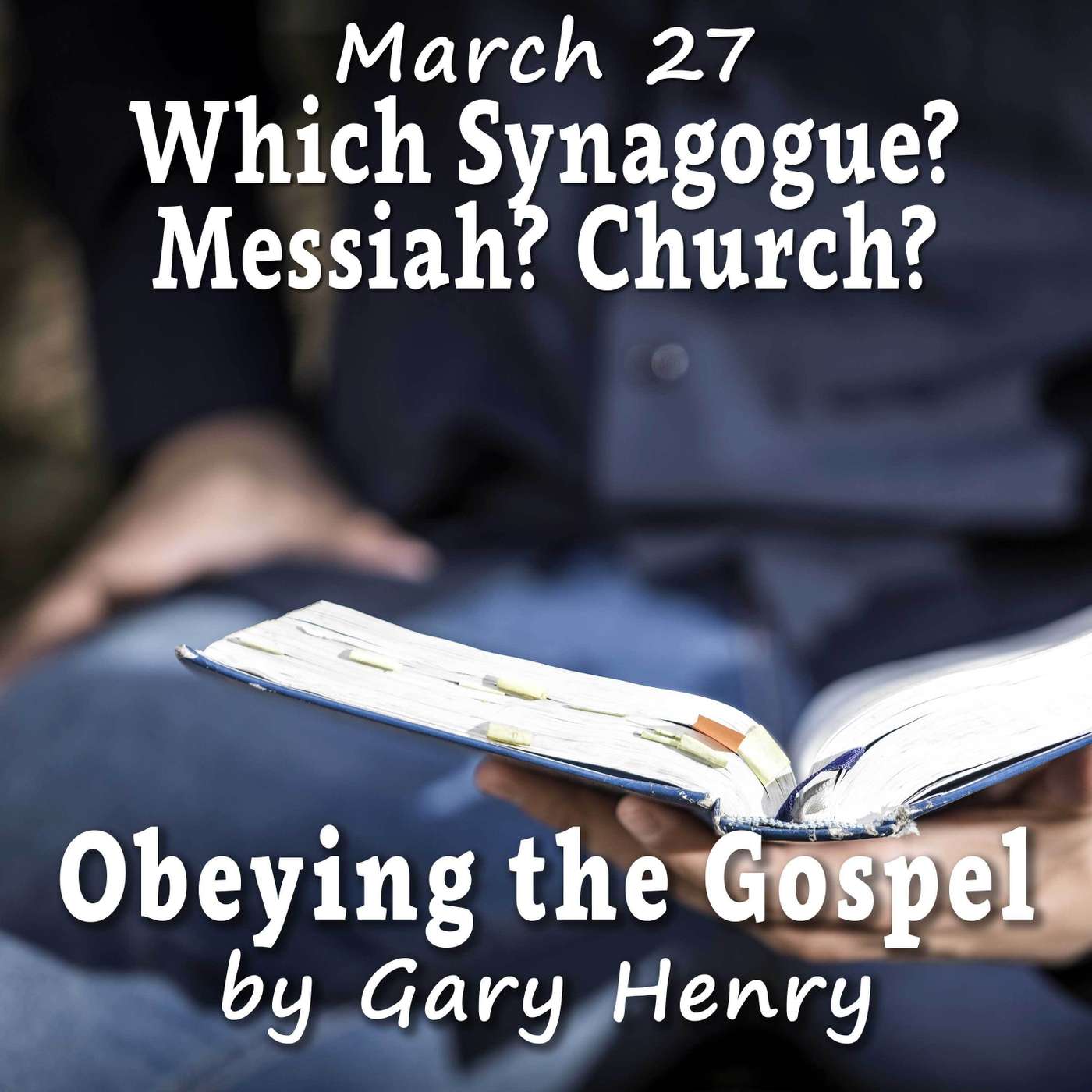 Which Synagogue? Messiah? Church? (March 27)