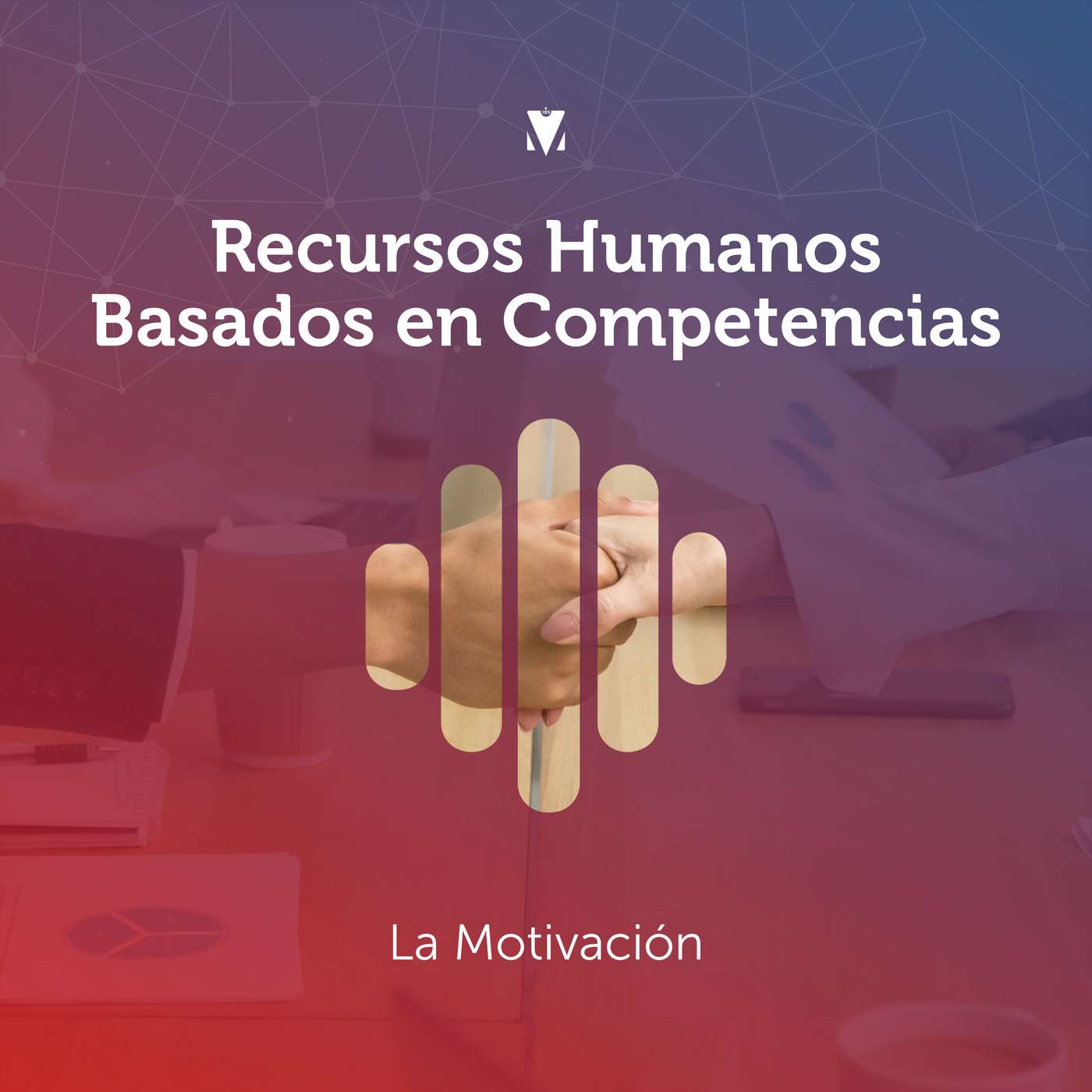 3 - RECURSOS HUMANOS BASADOS EN COMPETENCIAS: La Motivación episode artwork