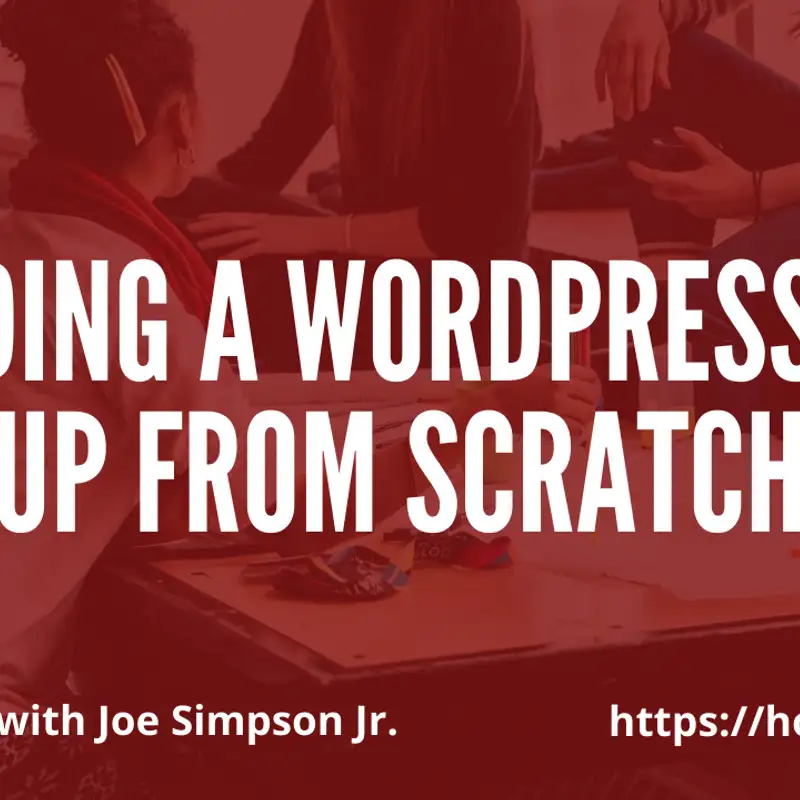 Building a WordPress Meetup from Scratch with Joe A. Simpson Jr.