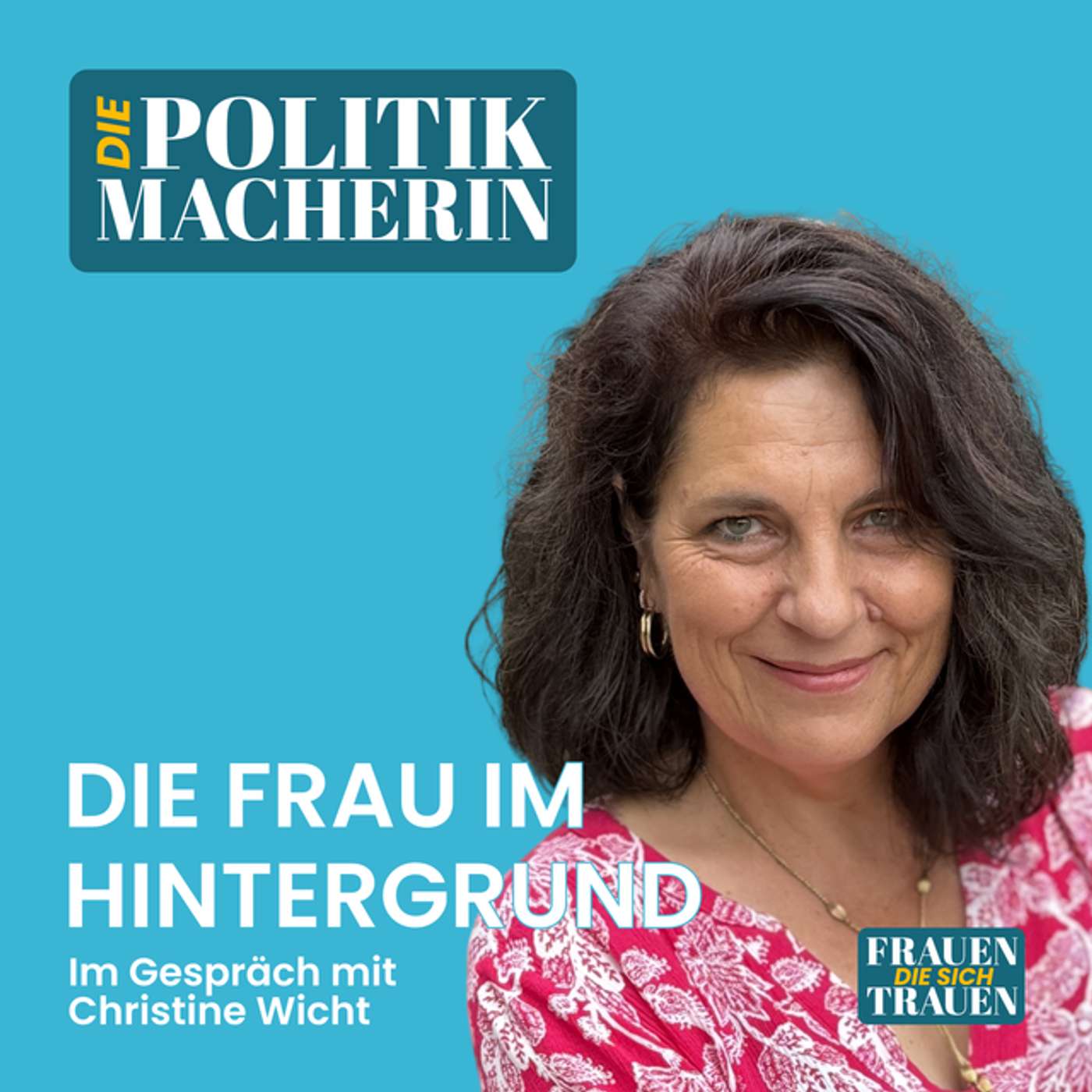 #046 Die Frau im Hintergrund - im Gespräch mit Christine Wicht