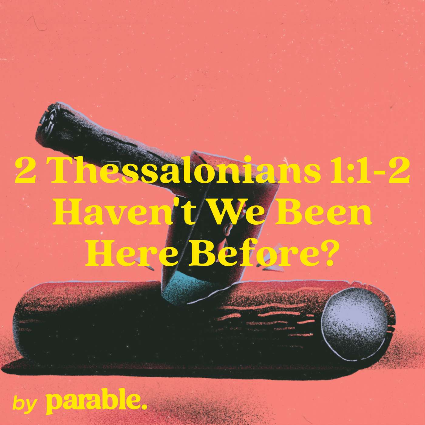 2 Thessalonians Part 1: Haven't We Been Here Before [2 Thessalonians 1:1-2] episode artwork