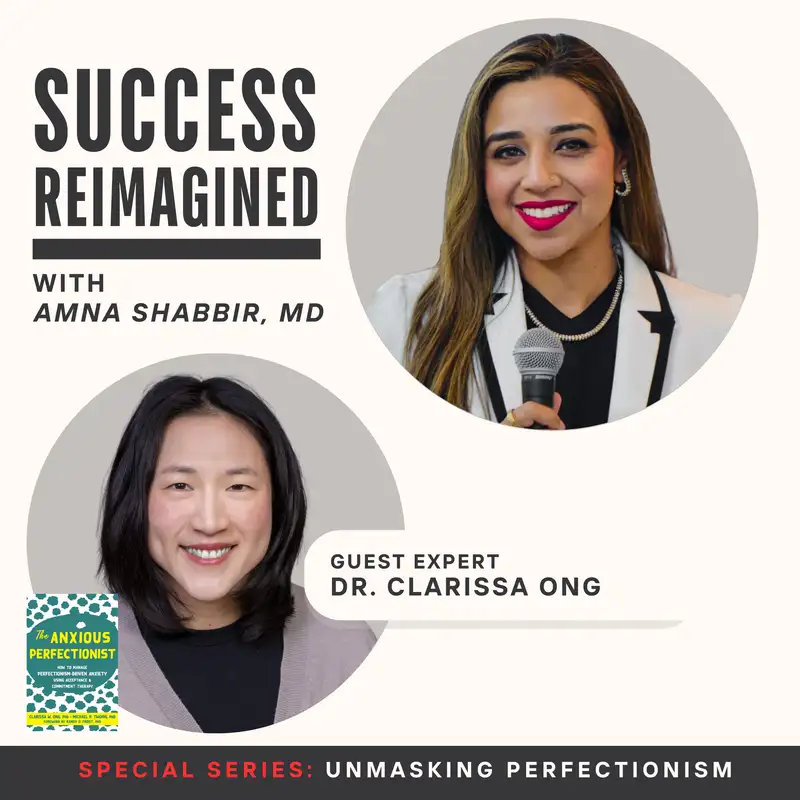Ep 12. Coherence Trap, People Pleasing & More with Dr. Clarissa Ong, Author of The Anxious Perfectionist - Unmasking Perfectionism Series