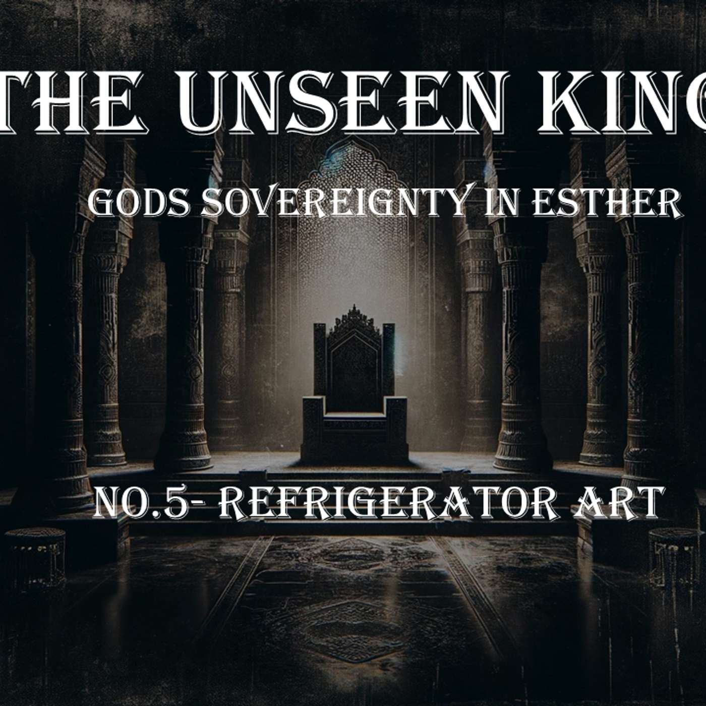 The Unseen King (Esther) No.5- Refrigerator Art