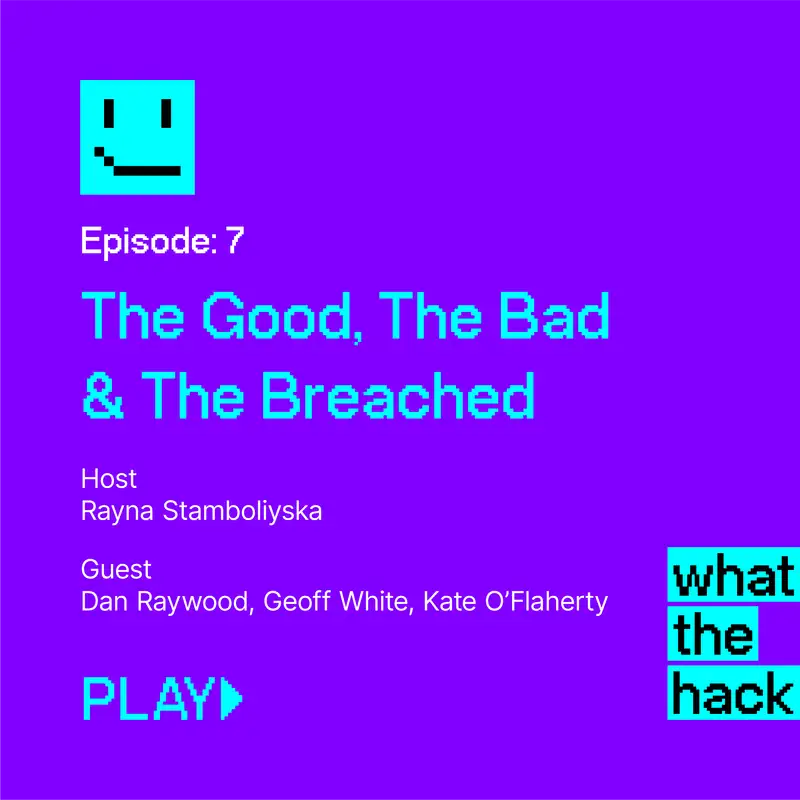 S1 E7: The Good, The Bad & The Breached